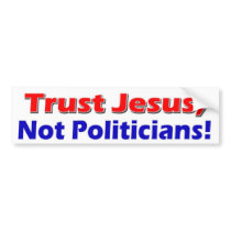 Jesus Not Politicians bumper stickers by lethlchoclate Jesus Not Politicians bumper stickers