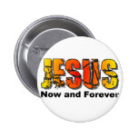 Jesus now and forever Christian design Pins