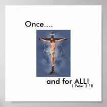 jesus_on_the_cross, Once...., and for ALL!, 1 P... Poster
