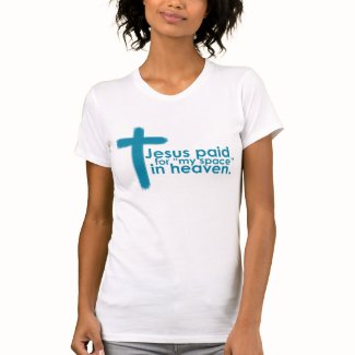Jesus Paid for My Space in Heaven Shirt
