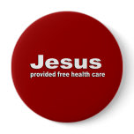 Jesus provided free healthcare buttons