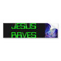 jesus rave, JESUS RAVES bumper stickers by owndizzle jesus rave, JESUS RAVES bumper stickers