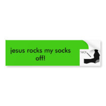 jesus rocks my socks off! bumper stickers