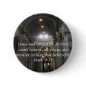 Jesus said unto him, If thou canst......Mark 9:23 buttons by christianartist Jesus said unto him, If thou canst......Mark 9:23 buttons