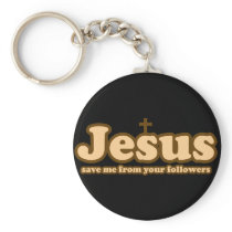 Jesus save me from your followers keychains