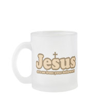 Jesus save me from your followers coffee mugs