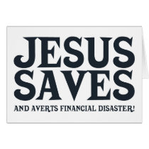 Jesus Saves and Averts Financial Disaster cards