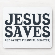 Jesus Saves and Averts Financial Disaster mousepads