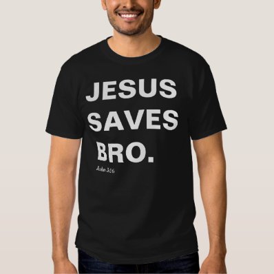 Jesus Saves, Bro John 3:16 Tees