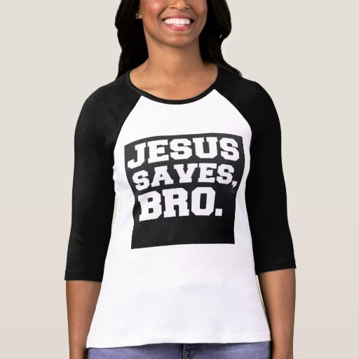 Jesus Saves Bro T Shirt Zazzle 2502