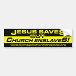 Jesus Saves but Church Enslaves! bumper sticker