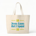 Jesus Saves But I Spend bags