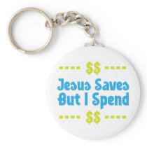Jesus Saves But I Spend Key Chain