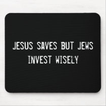 Jesus saves but Jews invest wisely mousepads by funnycustomtshirts Jesus saves but Jews invest wisely mousepads