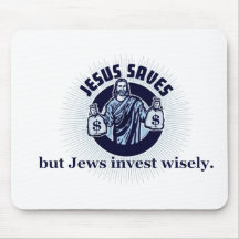 Jesus Saves - Jews Invest Wisely Mouse Pads