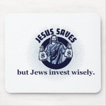 Jesus Saves - Jews Invest Wisely mousepads by WhenInRoma Jesus Saves - Jews Invest Wisely mousepads