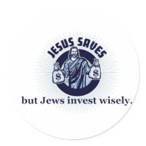 Jesus Saves - Jews Invest Wisely stickers