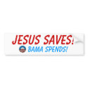 Jesus Saves! Obama Spends! Bumper Sticker bumper stickers