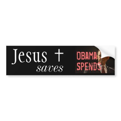 Jesus Saves, Obama Spends Bumper Sticker by eucher
