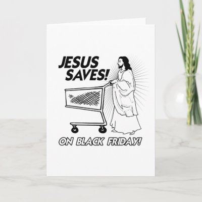 JESUS SAVES ON BLACK FRIDAY -.png Greeting Cards