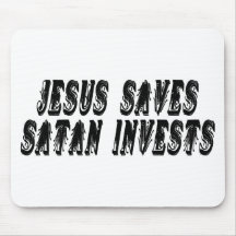 JESUS SAVES SATAN INVESTS MOUSE PAD