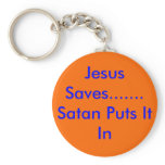 Jesus Saves.......Satan Puts It In Key Chains