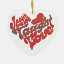 Jesus Taught Love Christmas Ornaments