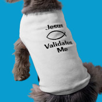 Jesus Validates Me pet clothing