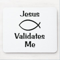 Jesus Validates Me mousepads