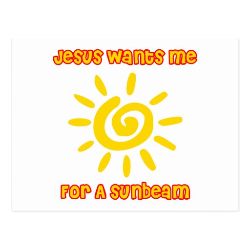 Jesus Wants Me For a Sunbeam Postcard | Zazzle