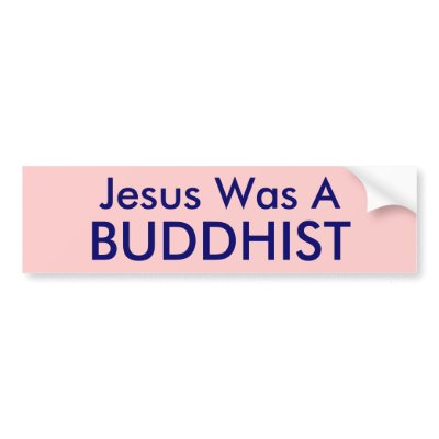Jesus Was A , BUDDHIST Bumper Stickers by applewood