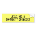 Jesus was a Community Organizer bumper stickers