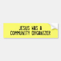 Jesus was a Community Organizer Bumper Stickers