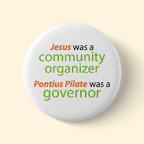 Jesus was a community organizer. buttons