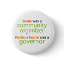 Jesus was a community organizer. buttons