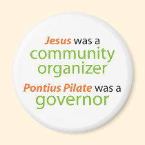 Jesus was a community organizer. magnets