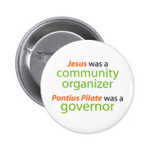 Jesus was a community organizer. pinback buttons