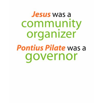Jesus Was A Community Organizer Tshirt