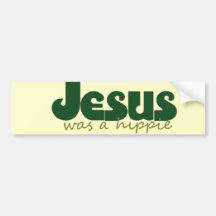 Jesus was a hippie bumper sticker