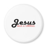 Jesus Was A Liberal magnets