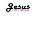 Jesus Was A Liberal t-shirts by worldsfair Jesus Was A Liberal t-shirts