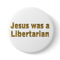 Jesus was a Libertarian Pin