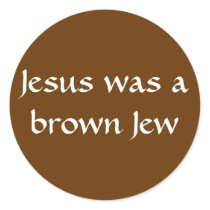 Jesus was abrown Jew stickers