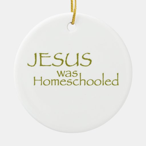 JESUS was Homeschooled Ornaments