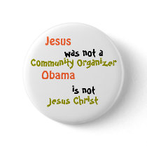 Jesus, was not a, Community Organizer, Obama , ... buttons