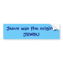 Jesus was the original JEWBU bumper stickers by applewood Jesus was the original JEWBU bumper stickers