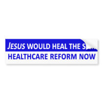 Jesus Would Heal the Sick Bumper Sticker bumper stickers