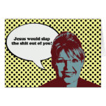 Jesus would slap the shit out of you cards