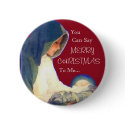 Jesus, You , Can Say, MERRY, CHRISTMAS, To Me... button