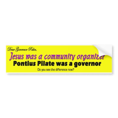 Jesuswas a community organizer bumper stickers by brhodes522